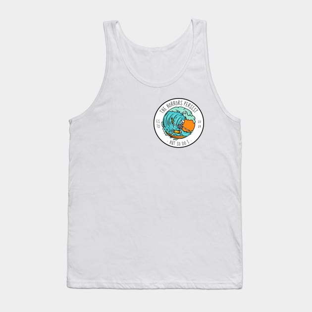 The Horrors Persist But So Do I Tank Top by Yelda